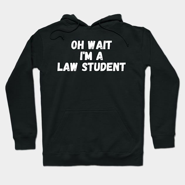 Oh Wait I'm A Law Student Hoodie by manandi1